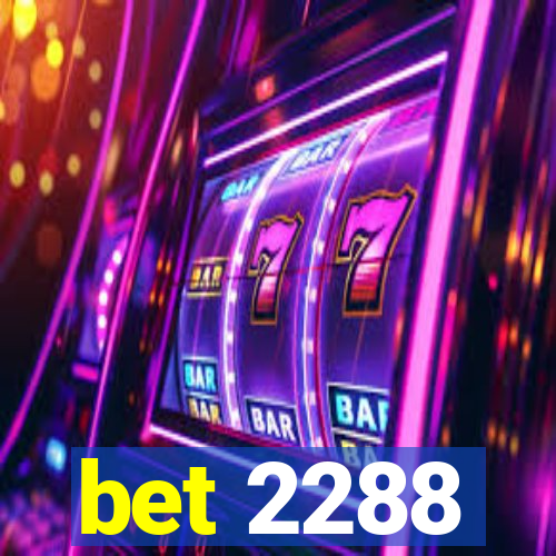 bet 2288